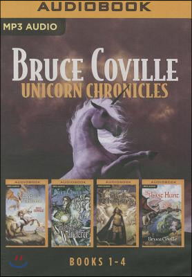 Bruce Coville - Unicorn Chronicles Collection: Into the Land of the Unicorns, Song of the Wanderer, Dark Whispers, the Last Hunt