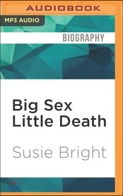 Big Sex Little Death: A Memoir