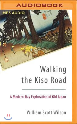 Walking the Kiso Road: A Modern-Day Exploration of Old Japan