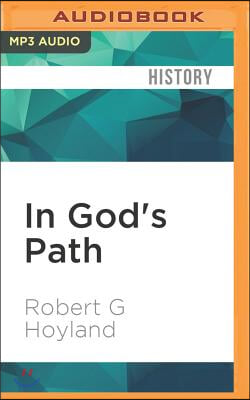 In God&#39;s Path: The Arab Conquests and the Creation of an Islamic Empire