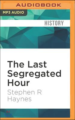 The Last Segregated Hour