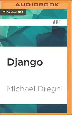 Django: The Life and Music of a Gypsy Legend