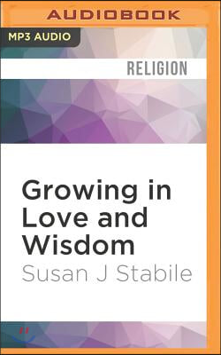 Growing in Love and Wisdom: Tibetan Buddhist Sources for Christian Meditation