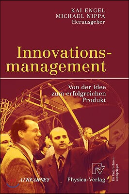 Innovationsmanagement: Von Der Idee Zum Erfolgreichen Produkt