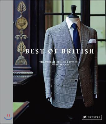 Best of British: The Stories Behind Britain&#39;s Iconic Brands