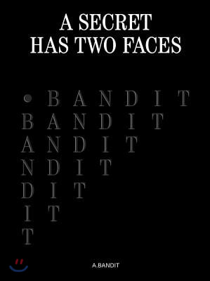 A.Bandit: A Secret Has Two Faces