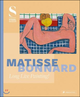 Matisse - Bonnard: Long Live Painting!