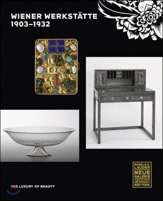 Wiener Werkstatte, 1903-1932: The Luxury of Beauty