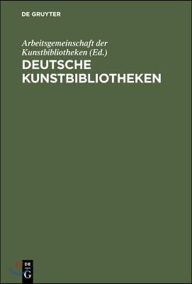 Deutsche Kunstbibliotheken / German Art Libraries: Berlin, Florenz, Köln, München, Nürnberg, ROM