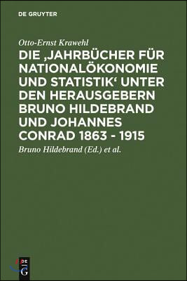 Die &#39;Jahrb&#252;cher F&#252;r National&#246;konomie Und Statistik&#39; Unter Den Herausgebern Bruno Hildebrand Und Johannes Conrad 1863 - 1915