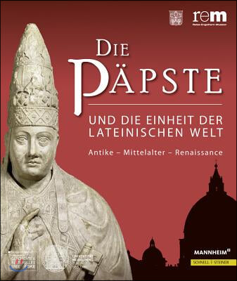 Die Papste Und Die Einheit Der Lateinischen Welt: Antike - Mittelalter - Renaissance