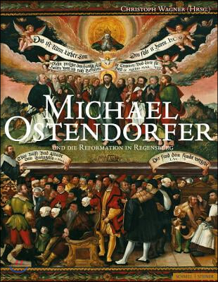 Michael Ostendorfer Und Die Reformation in Regensburg: Regensburger Studien Zur Kunstgeschichte