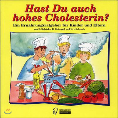 Hast Du Auch Hohes Cholesterin?: Ein Ernahrungsratgeber Fur Kinder Und Eltern