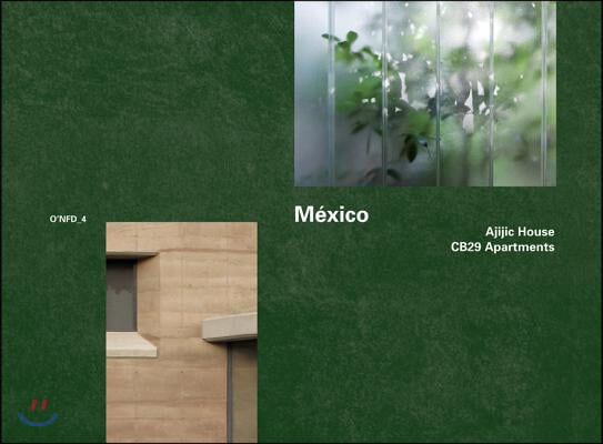 Mexico: Ajijic House, 2009-2011 by Tatiana Bilbao; Cb29 Apartments 2005-2007 by Derek Dellekamp: O&#39;Nfd Vol. 4