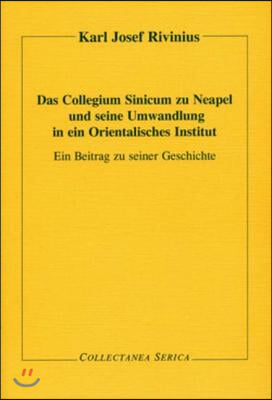 Das Collegium Sinicum zu Neapel und seine Umwandlung in ein Orientalisches Institut