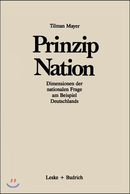 Prinzip Nation: Dimensionen Der Nationalen Frage, Dargestellt Am Beispiel Deutschlands