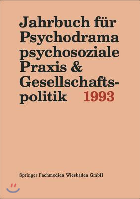 Jahrbuch Fur Psychodrama, Psychosoziale Praxis &amp; Gesellschaftspolitik 1993