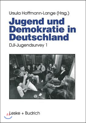 Jugend Und Demokratie in Deutschland: Dji-Jugendsurvey 1