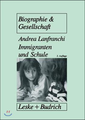 Immigranten Und Schule: Tranformationsprozesse in Traditionalen Familienwelten ALS Voraussetzung Fur Schulisches Uberleben Von Immigrantenkind