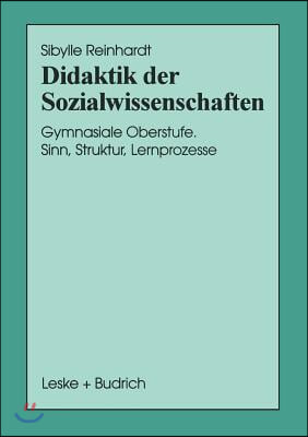 Didaktik Der Sozialwissenschaften: Gymnasiale Oberstufe. Sinn, Struktur, Lernprozesse