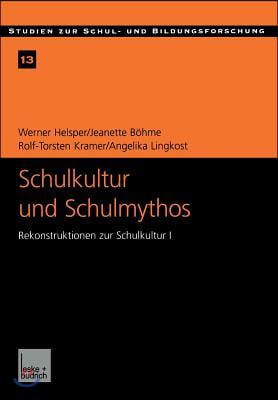 Schulkultur Und Schulmythos: Gymnasien Zwischen Elitarer Bildung Und Hoherer Volksschule Im Transformationsproze&#223;. Rekonstruktionen Zur Schulkultur