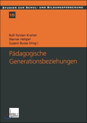 Padagogische Generationsbeziehungen: Jugendliche Im Spannungsfeld Von Schule Und Familie