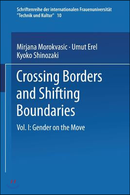 Crossing Borders and Shifting Boundaries: Vol. I: Gender on the Move