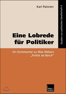 Eine Lobrede Fur Politiker: Ein Kommentar Zur Max Webers &quot;Politik ALS Beruf&quot;