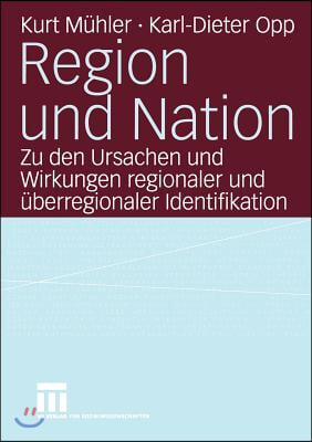 Region Und Nation: Zu Den Ursachen Und Wirkungen Regionaler Und Uberregionaler Identifikation