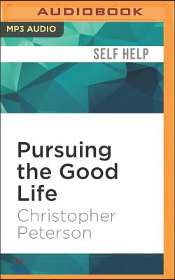 Pursuing the Good Life: 100 Reflections on Positive Psychology