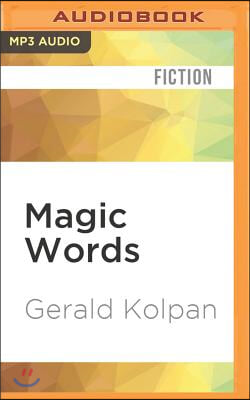 Magic Words: The Tale of a Jewish Boy-Interpreter, the World&#39;s Most Estimable Magician, a Murderous Harlot, and America&#39;s Greatest