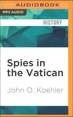 Spies in the Vatican: The Soviet Union&#39;s Cold War Against the Catholic Church