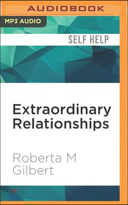 Extraordinary Relationships: A New Way of Thinking about Human Interactions