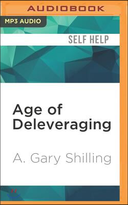 Age of Deleveraging: Investment Strategies for a Decade of Slow Growth and Deflation, Updated Edition