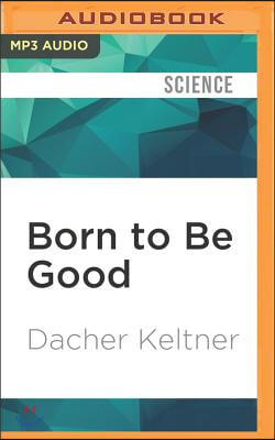 Born to Be Good: The Science of a Meaningful Life