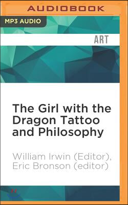 The Girl with the Dragon Tattoo and Philosophy: Everything Is Fire