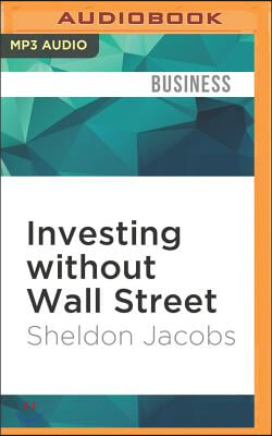 Investing Without Wall Street: The Five Essentials of Financial Freedom