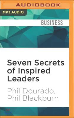 Seven Secrets of Inspired Leaders