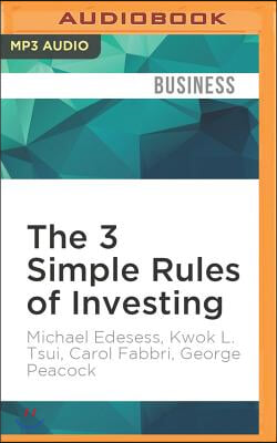 The 3 Simple Rules of Investing: Why Everything You&#39;ve Heard about Investing Is Wrong - And What to Do Instead