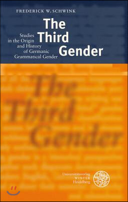 The Third Gender: Studies in the Origin and History of Germanic Grammatical Gender