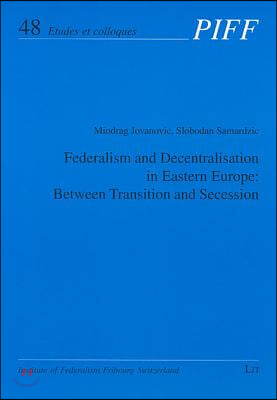 Federalism and Decentralisation in Eastern Europe: Between Transition and Secession, 48