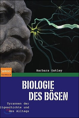 Biologie Des Bosen: Tyrannen Der Weltgeschichte Und Des Alltags