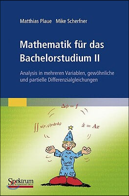 Mathematik Fur Das Bachelorstudium II: Mehrdimensionale Analysis, Differenzialgleichungen, Anwendungen