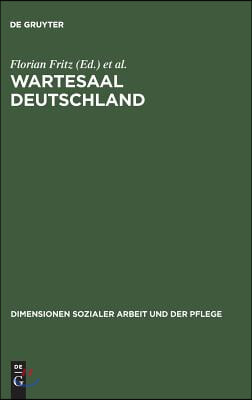 Wartesaal Deutschland: Ein Handbuch F&#252;r Die Soziale Arbeit Mit Fl&#252;chtlingen