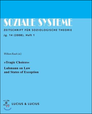 »Tragic Choices«. Luhmann on Law and States of Exception: Themenheft Soziale Systeme 1/08