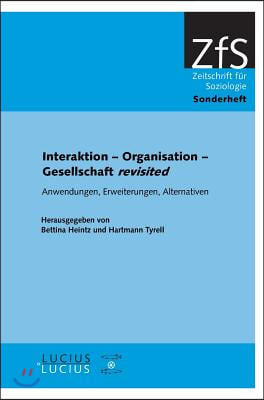 Interaktion - Organisation - Gesellschaft revisited