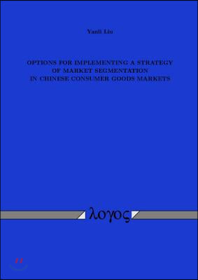 Options for Implementing a Strategy of Market Segmentation in Chinese Consumer Goods Markets