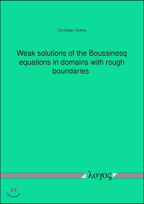 Weak Solutions of the Boussinesq Equations in Domains With Rough Boundaries