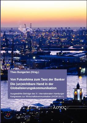 Von Fukushima Zum Tanz Der Banker - Die Unsichtbare Hand in Der Globalisierungskommunikation