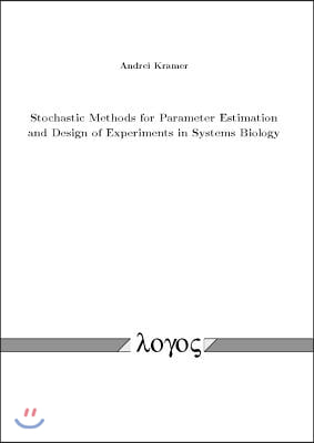 Stochastic Methods for Parameter Estimation and Design of Experiments in Systems Biology